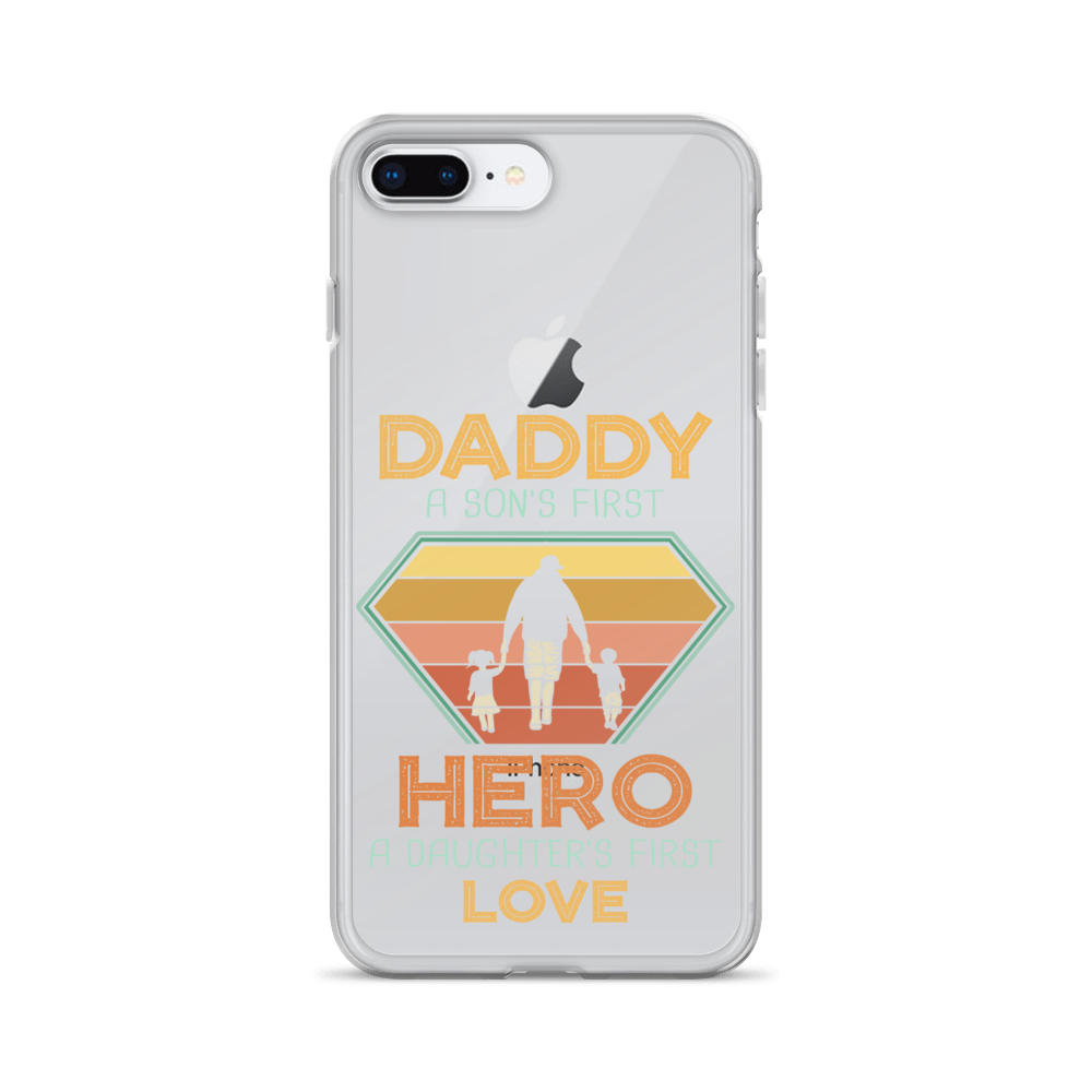 Daddy A Son's First Hero A Daughter's First Love Clear Case for iPhone®