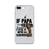 If Papa Can't Fix it We're all Screwed Clear Case for iPhone®