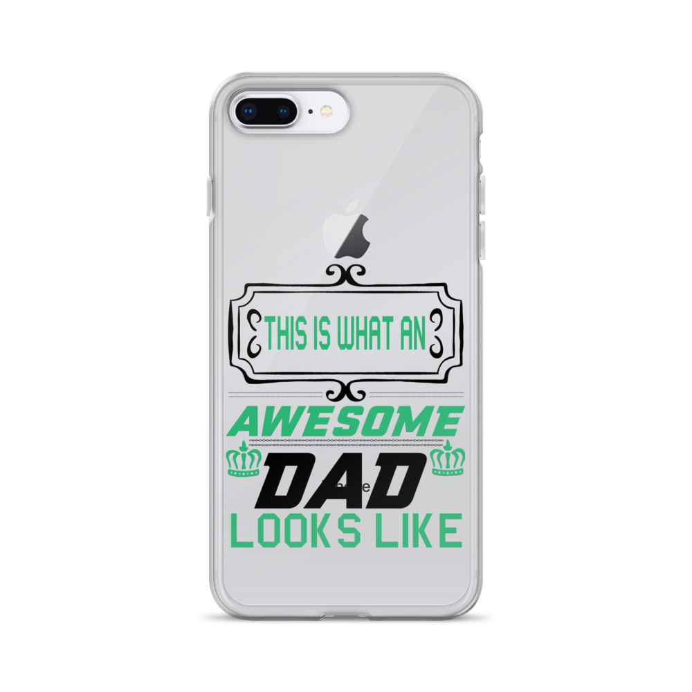 This Is What An Awesome Dad Looks Like Clear Case for iPhone®