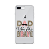 Dad You Are Brave Clear Case for iPhone®