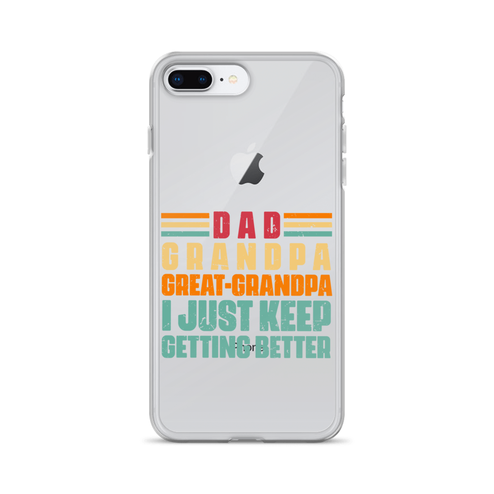 Dad Grandpa Great-Grandpa I Just Keep Getting Better Clear Case for iPhone®