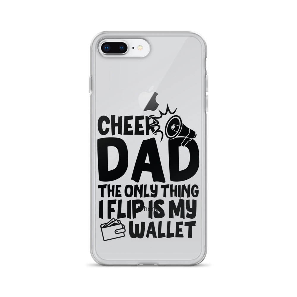 Cheer Dad Th Only Thing I Flip Is My Wallet Clear Case for iPhone®