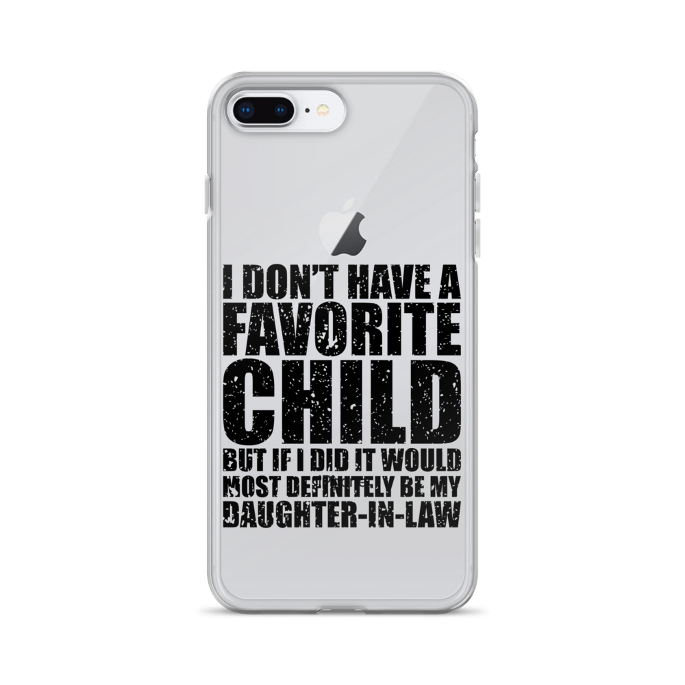 I Don't Have A Favorite Child But If I Did It Would Most Definitely Be My Daughter-In-Law Clear Case for iPhone®