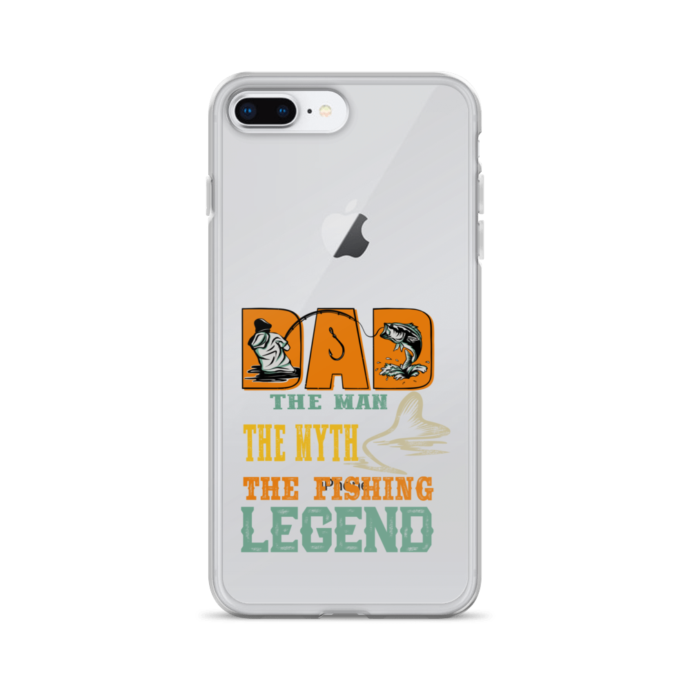 Dad The Man The Myth The Fishing Legend Clear Case for iPhone®