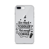 Too Much Toddler Not Enough Coffee Clear Case for iPhone®