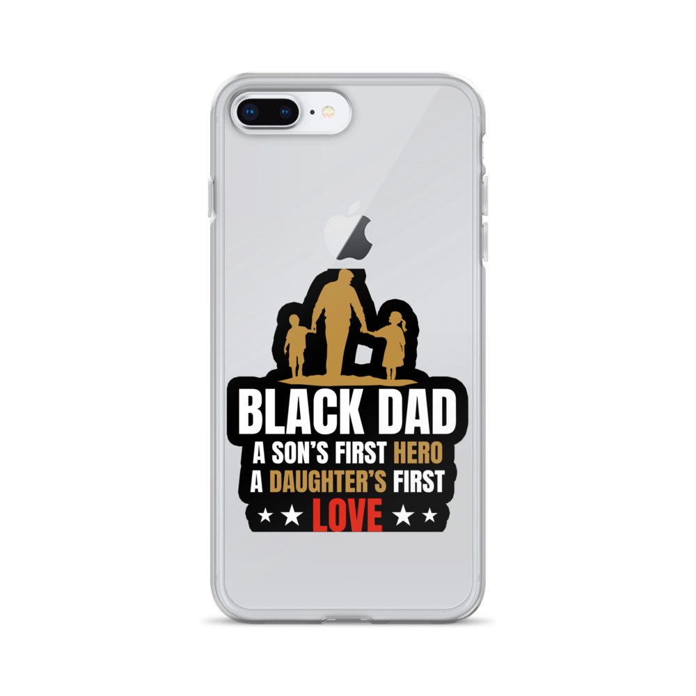 Black Dad A Son's First Hero A Daughter's First Love Clear Case for iPhone®