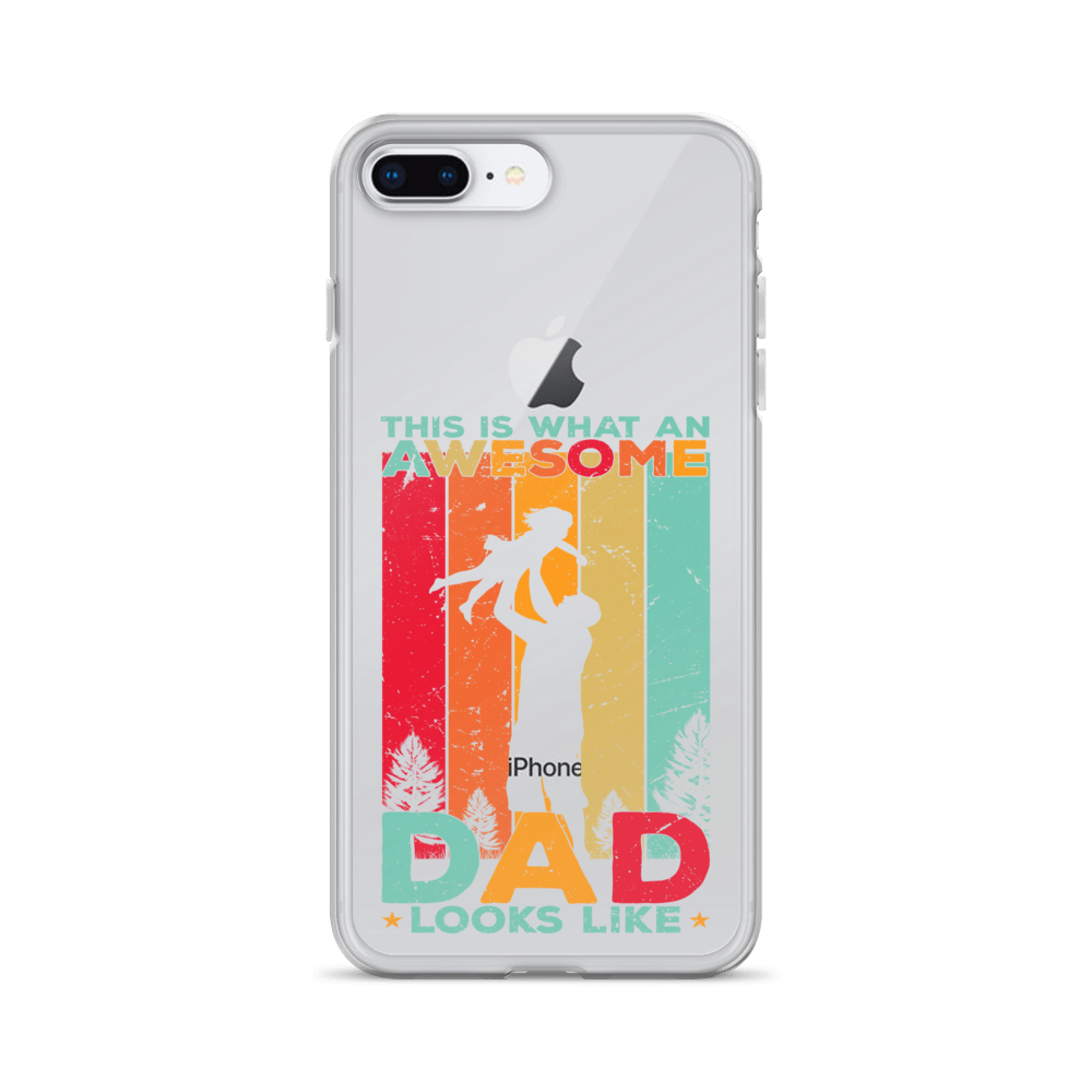 This Is What An Awesome Dad Looks Like Clear Case for iPhone®