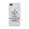 Being My Dad Is Really The Only Gift You Clear Case for iPhone®