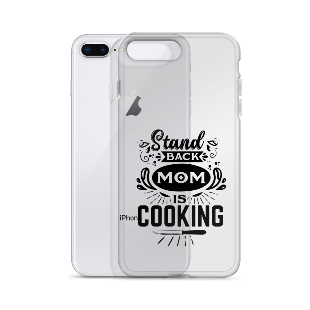 Stand Back Mom Is Cooking Clear Case for iPhone®