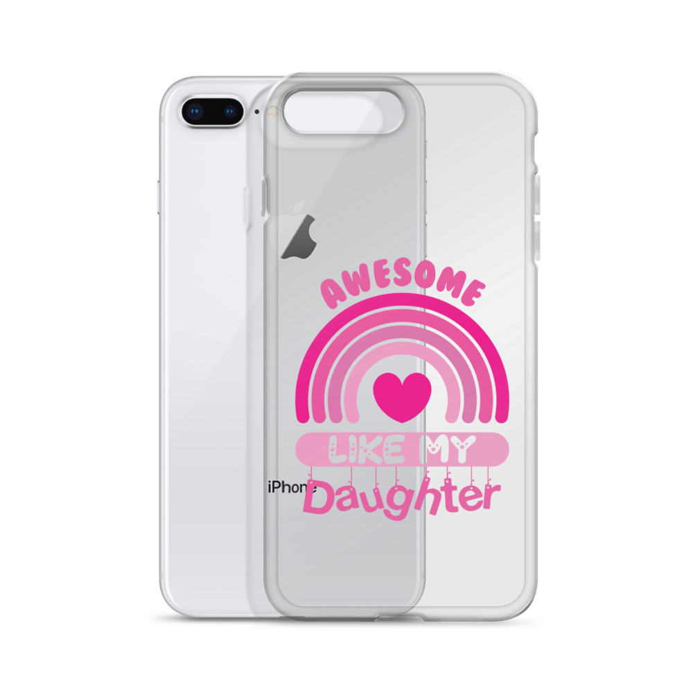 Awesome Like My Daughter Clear Case for iPhone®