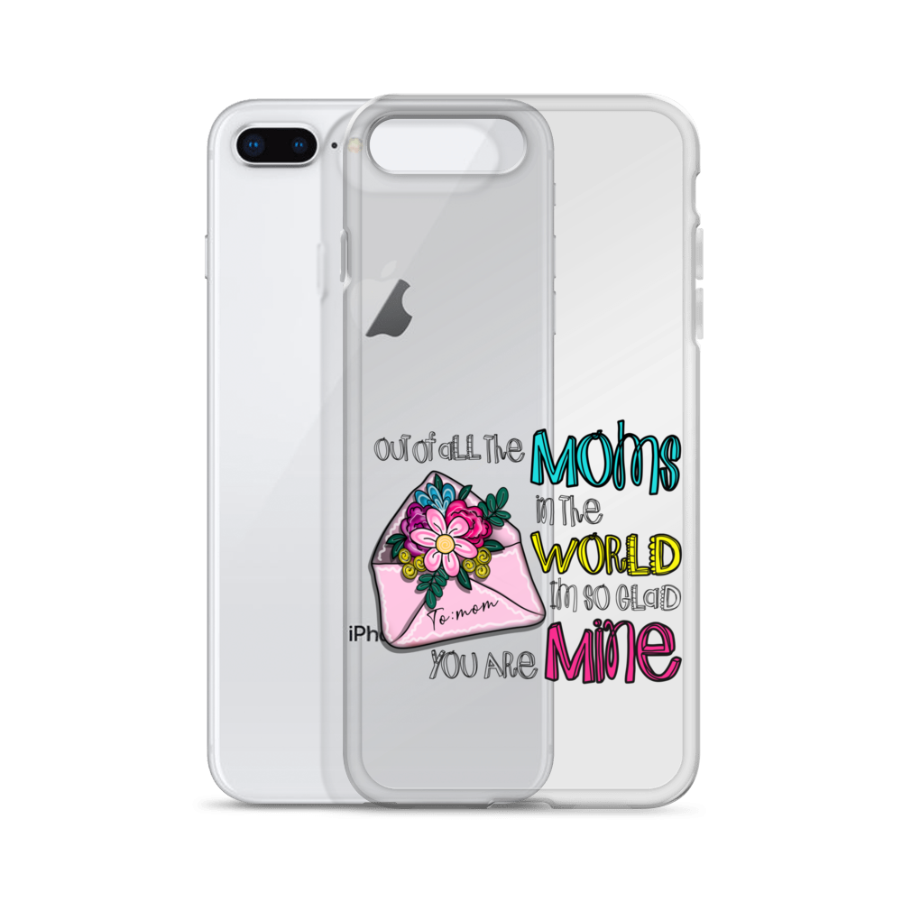 Out Of All Moms In The World I'm So Glad You Are Mine Clear Case for iPhone®