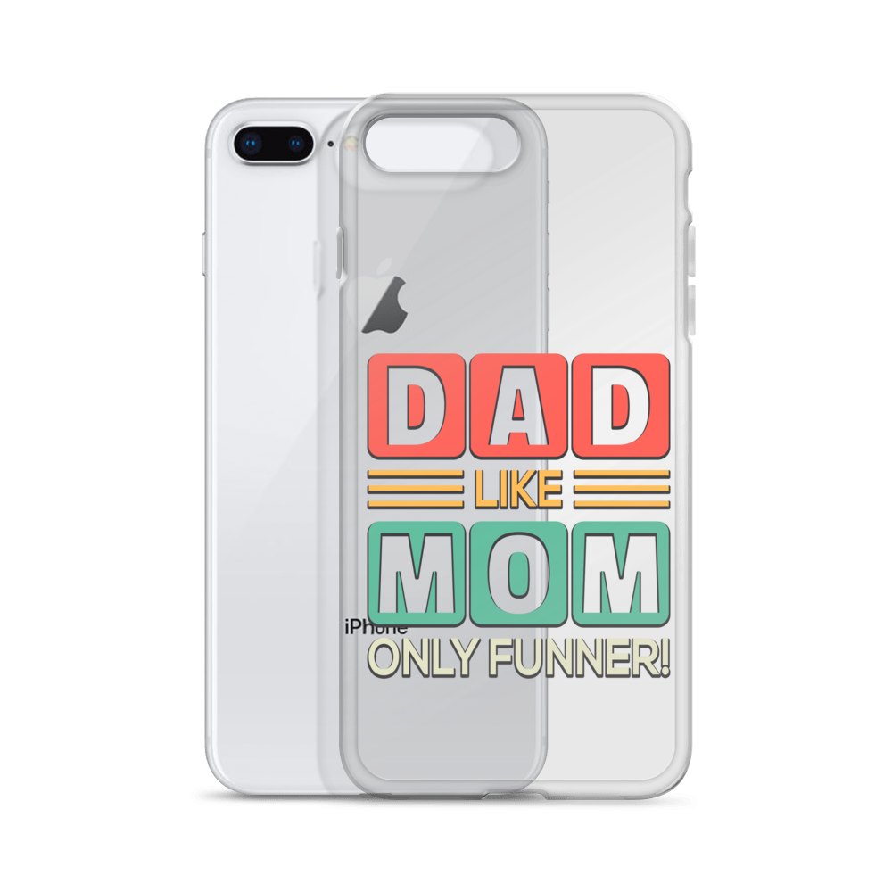 Dad Like Mom Only Funnier Clear Case for iPhone®