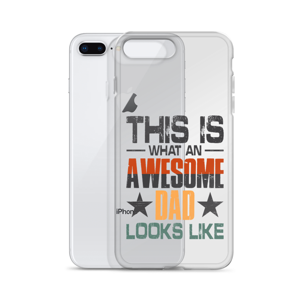 This What An Awesome Dad Looks Like Clear Case for iPhone®