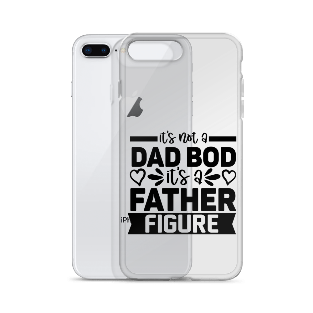 It's Not A Dad Bod It's A Father Figure Clear Case for iPhone®