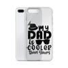 My Dad Is Cooler Than Yours Clear Case for iPhone®