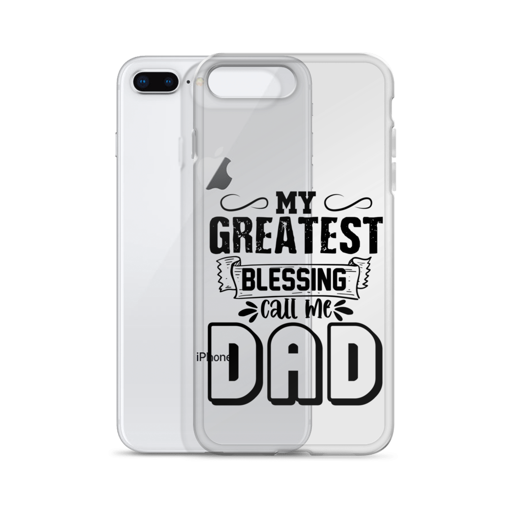 My Greatest Blessing Call Me Dad Clear Case for iPhone®