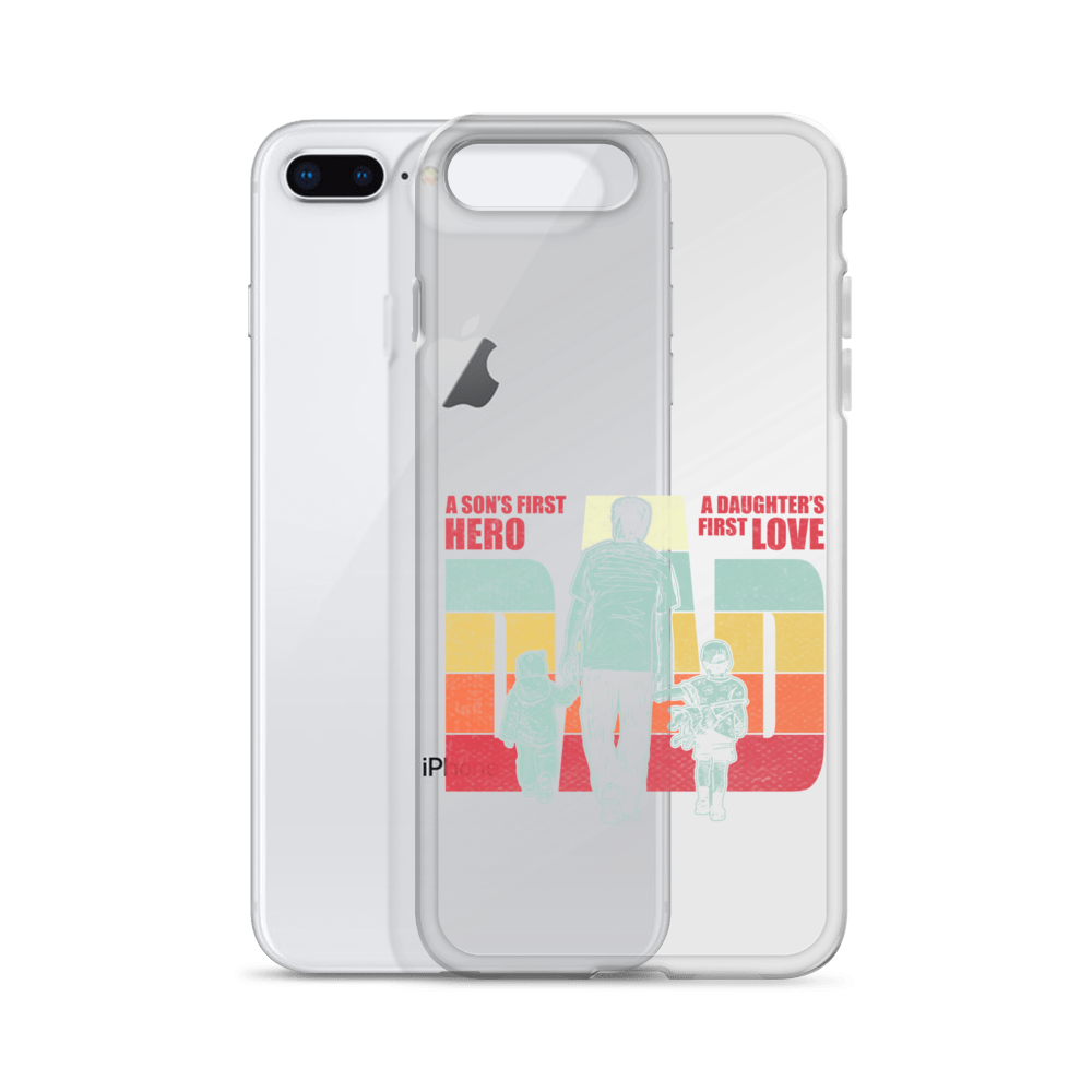 A son's First Hero A daughter's First Love Dad Clear Case for iPhone®