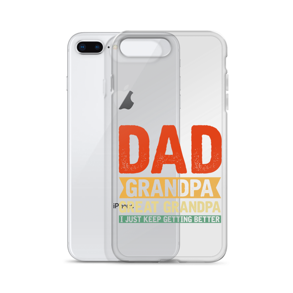 Dad Grandpa Great Grandpa I Just Keep Getting Better Clear Case for iPhone®