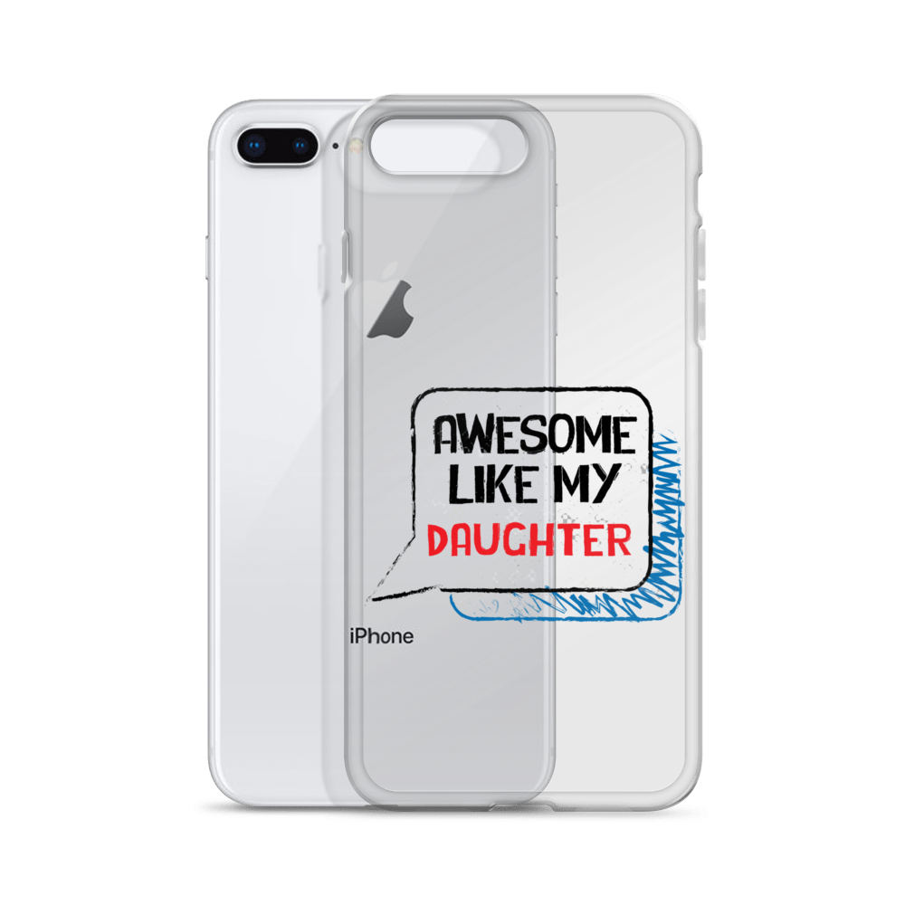 Awesome Like My Daughter Clear Case for iPhone®