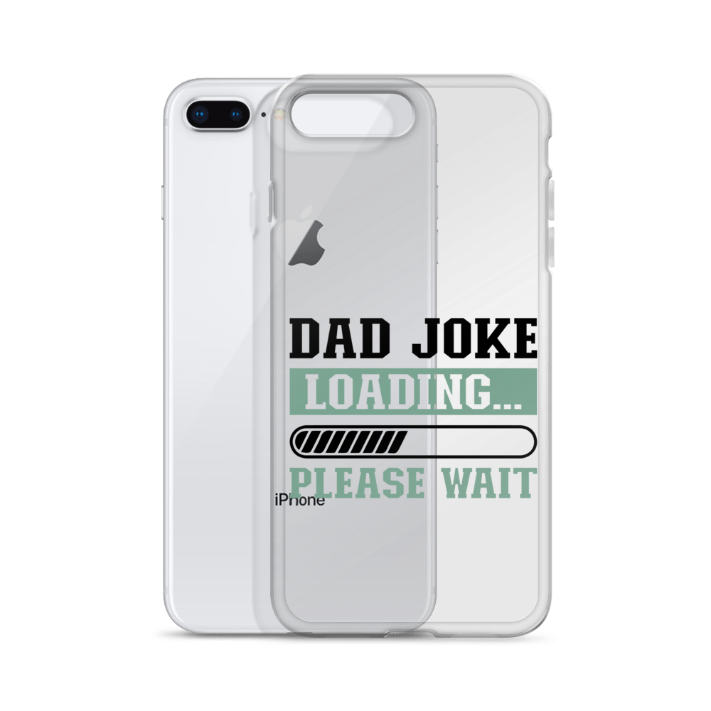 Dad Joke Loading,,, Please Wait Clear Case for iPhone®