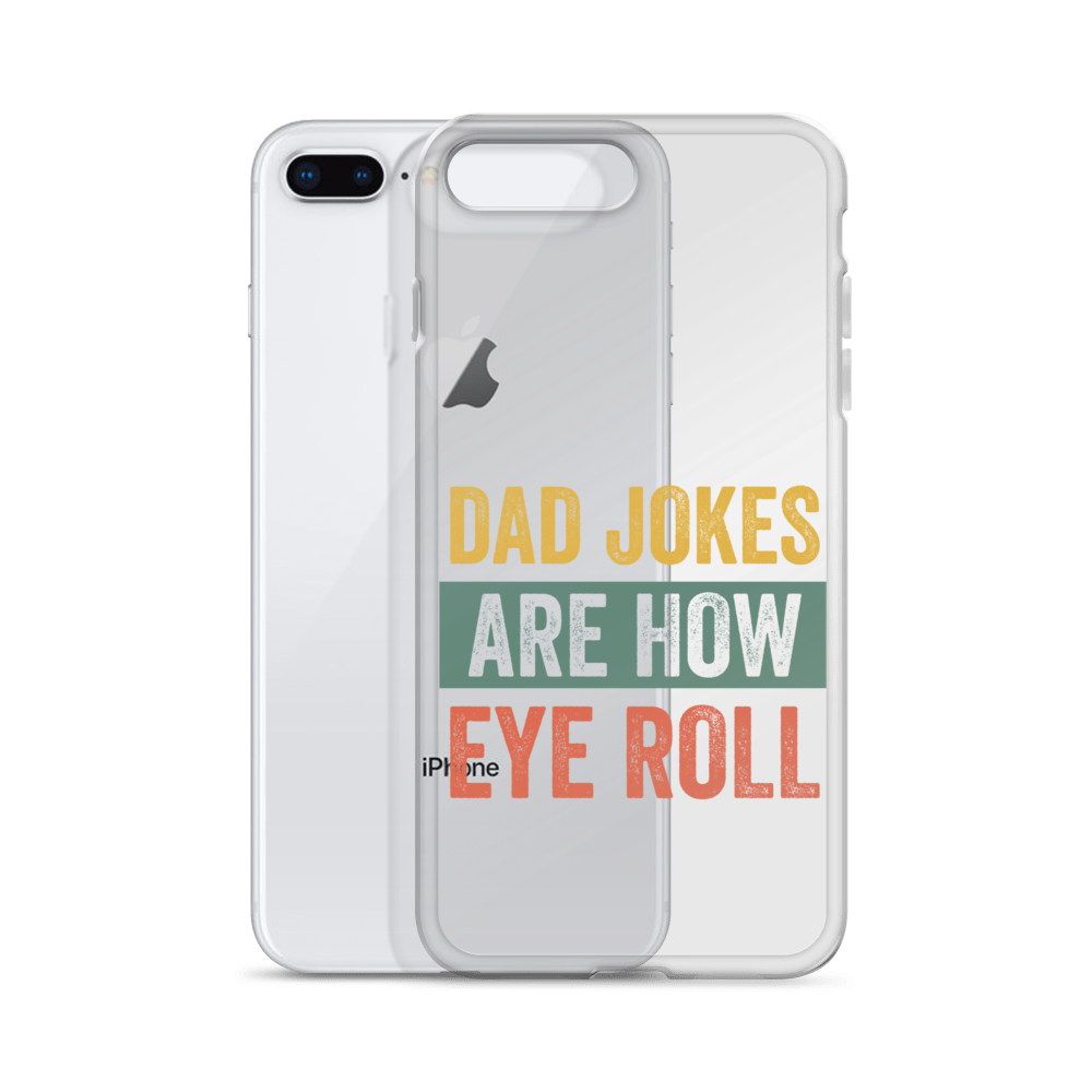 Dad Jokes Are How Eye Roll Clear Case for iPhone®