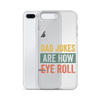 Dad Jokes Are How Eye Roll Clear Case for iPhone®