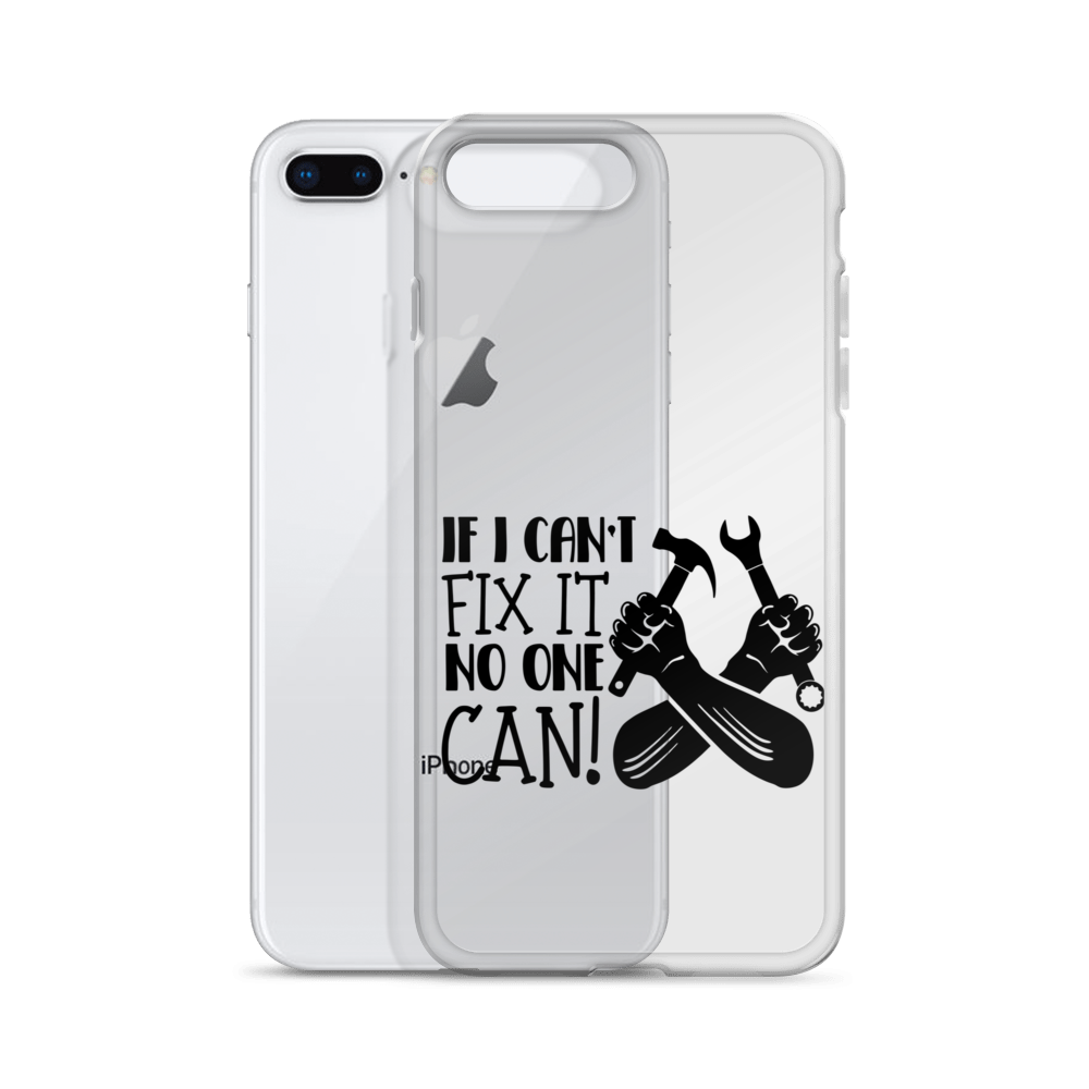 If I Can't Fix It No One Can! Clear Case for iPhone®