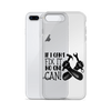 If I Can't Fix It No One Can! Clear Case for iPhone®