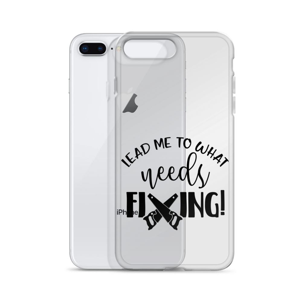 Lead Me To What Needs Fixing! Clear Case for iPhone®