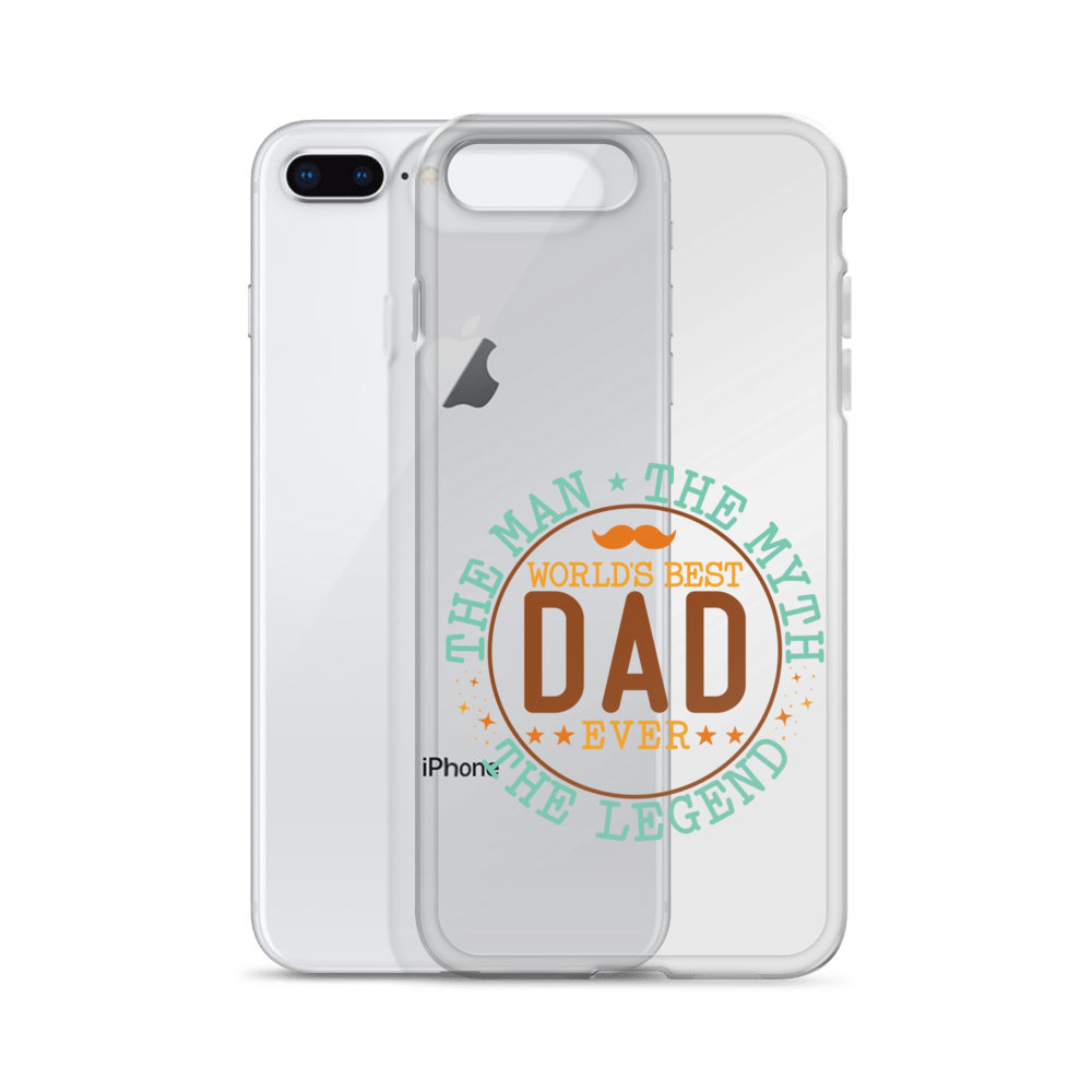 World's Best Dad Ever The Man The Myth The Legend Clear Case for iPhone®