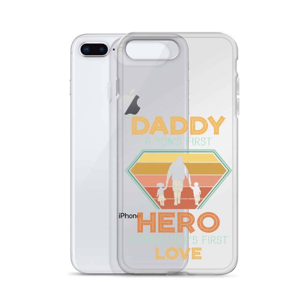 Daddy A Son's First Hero A Daughter's First Love Clear Case for iPhone®