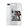 If Papa Can't Fix it We're all Screwed Clear Case for iPhone®