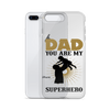 Dad You Are My Superhero Clear Case for iPhone®