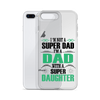 I'm Not A Super Dad I'm A Dad With A Super Daughter Clear Case for iPhone®