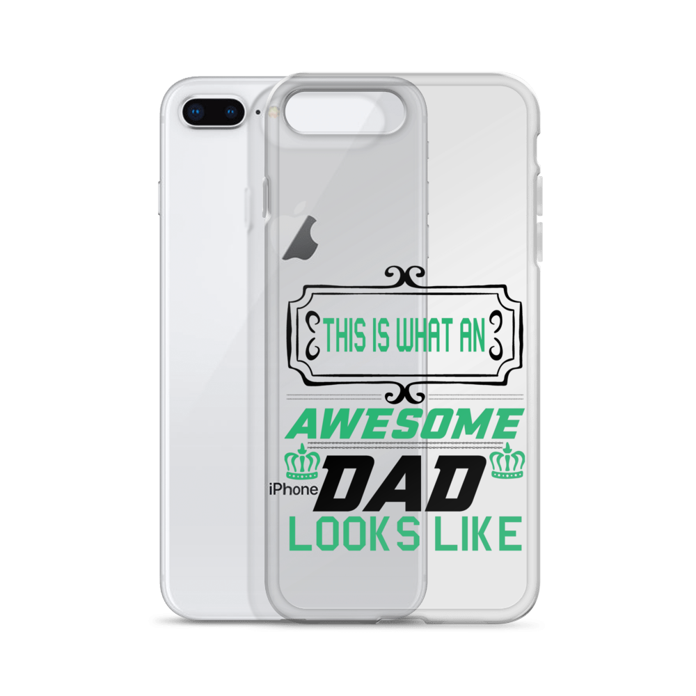 This Is What An Awesome Dad Looks Like Clear Case for iPhone®