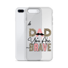 Dad You Are Brave Clear Case for iPhone®