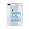 Daddy Is My Hero Clear Case for iPhone®