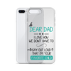 Dear Dad I Love How We Don't Have To Say Out Loud That I'm Your Favorite Child Clear Case for iPhone®