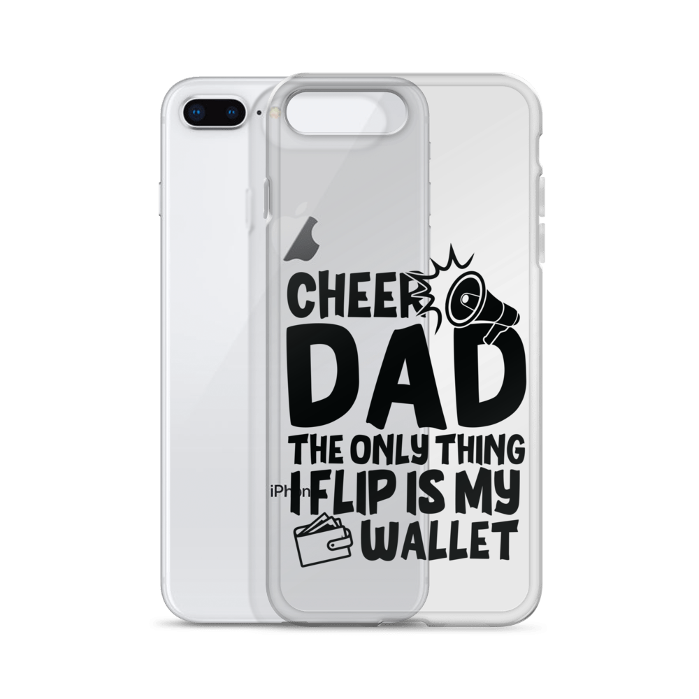 Cheer Dad Th Only Thing I Flip Is My Wallet Clear Case for iPhone®