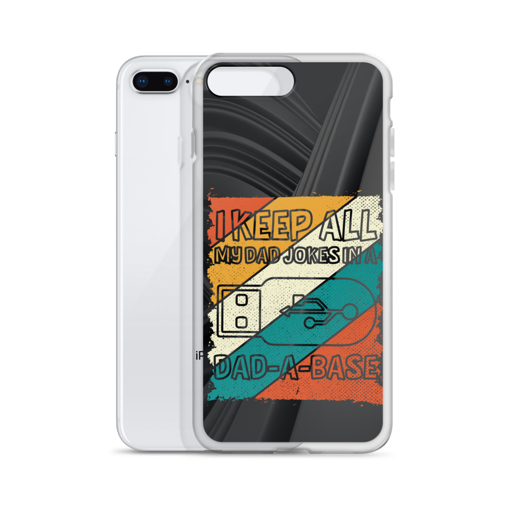 I Keep All My Dad Jokes In A Dad-A-Base Clear Case for iPhone®