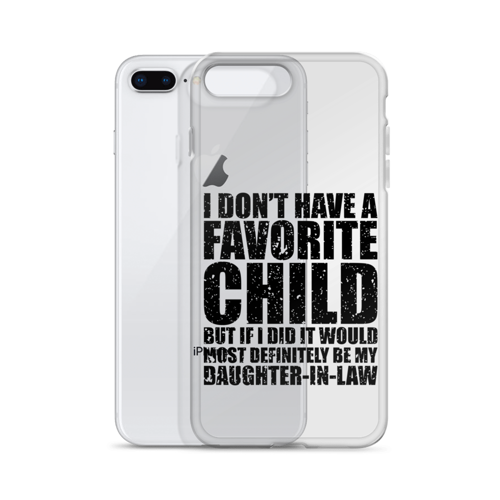 I Don't Have A Favorite Child But If I Did It Would Most Definitely Be My Daughter-In-Law Clear Case for iPhone®