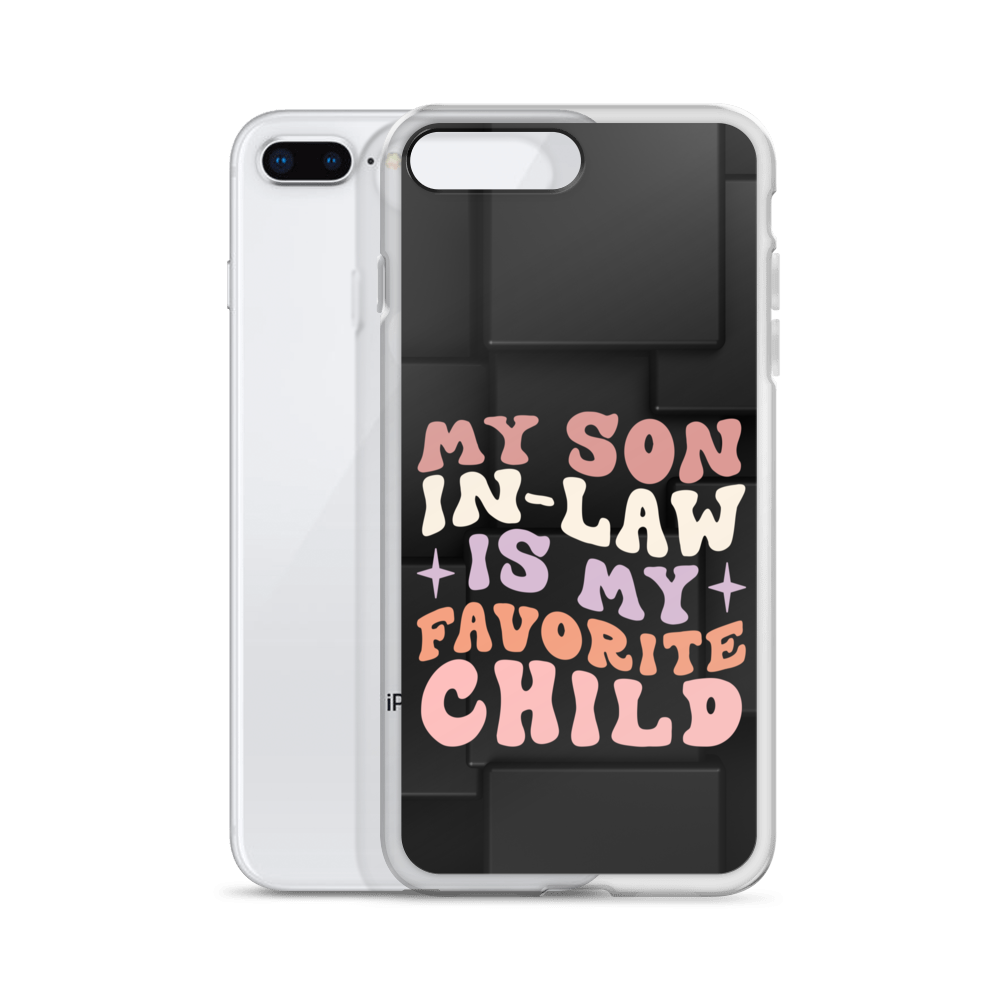 My Son-In-Law Is My Favorite Child Clear Case for iPhone®