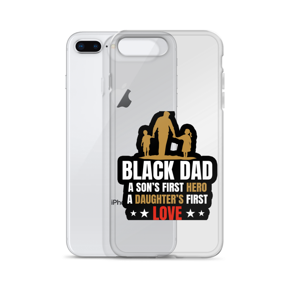 Black Dad A Son's First Hero A Daughter's First Love Clear Case for iPhone®