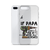 If Papa Can't Fix It We're All Screwed Clear Case for iPhone®