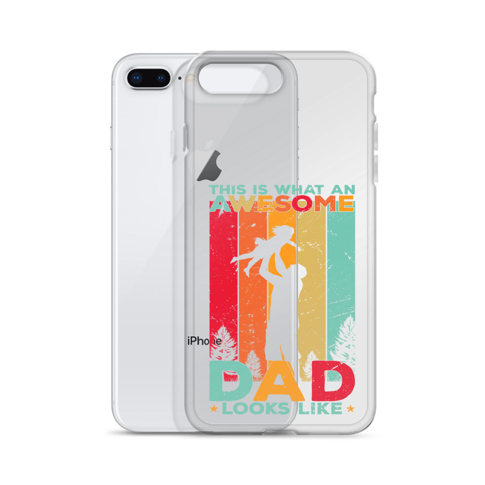 This Is What An Awesome Dad Looks Like Clear Case for iPhone®