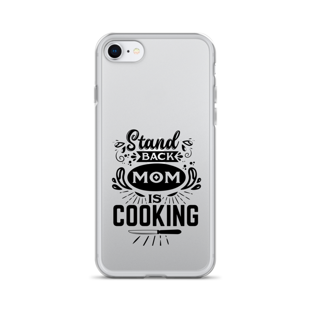 Stand Back Mom Is Cooking Clear Case for iPhone®