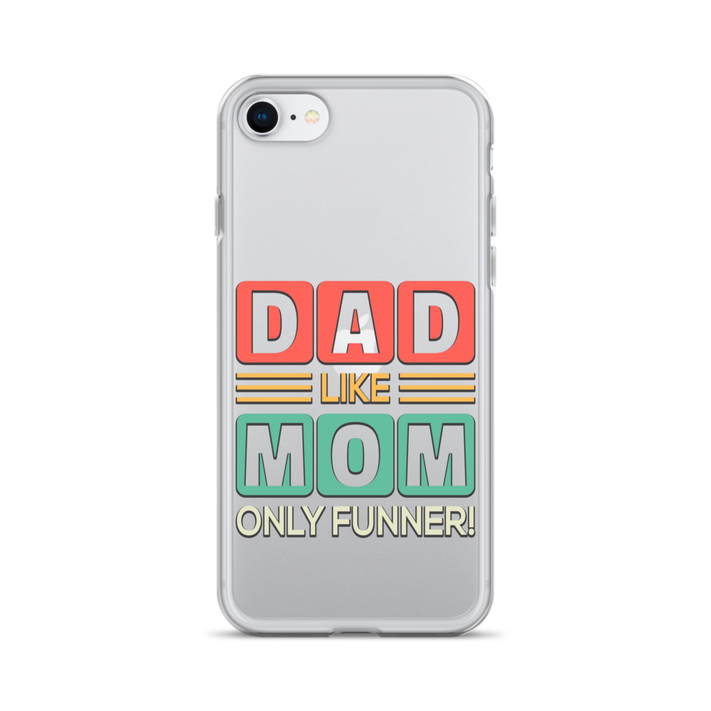 Dad Like Mom Only Funnier Clear Case for iPhone®