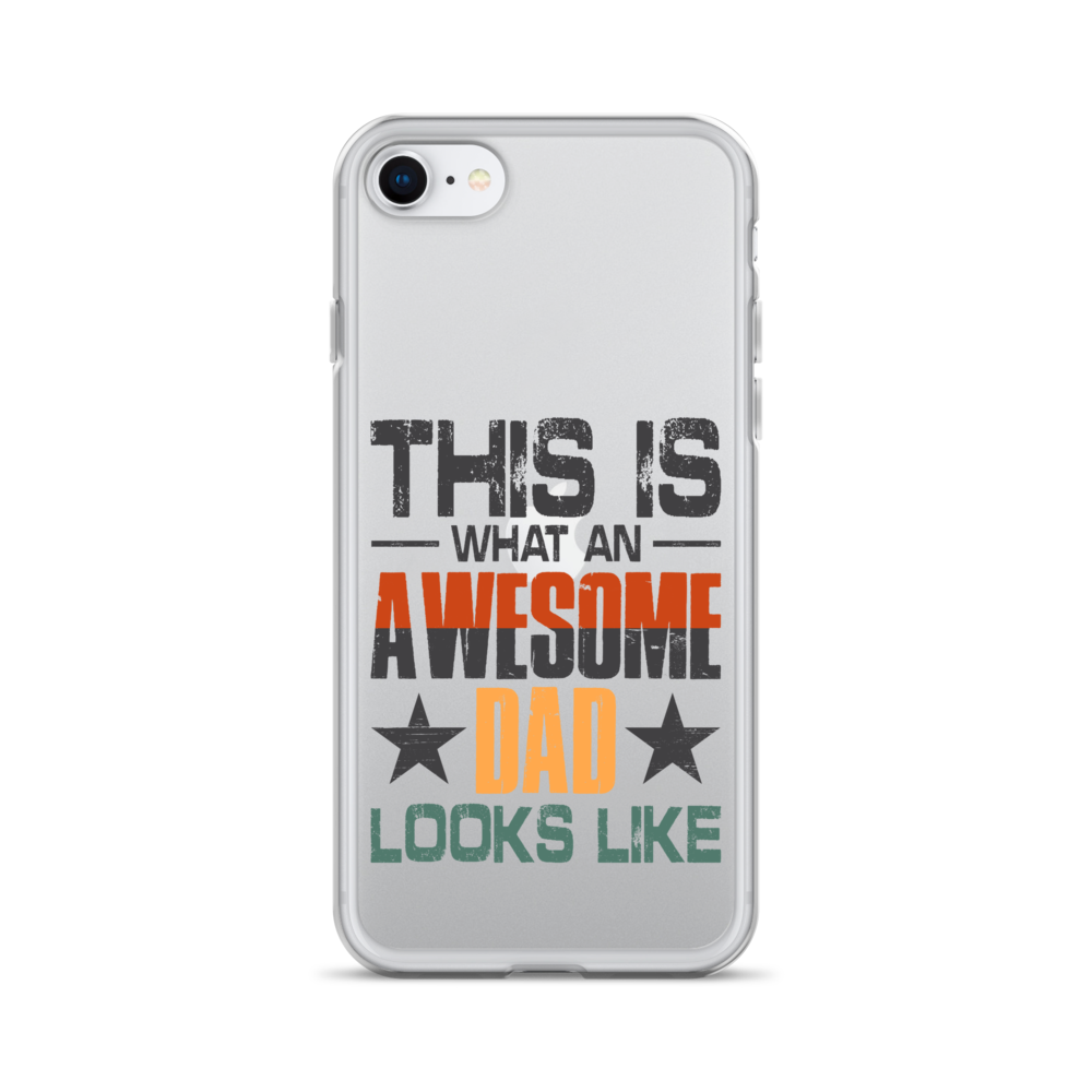 This What An Awesome Dad Looks Like Clear Case for iPhone®