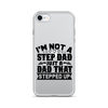 I'm Not A Step Dad Just A Dad That Stepped Up Clear Case for iPhone®