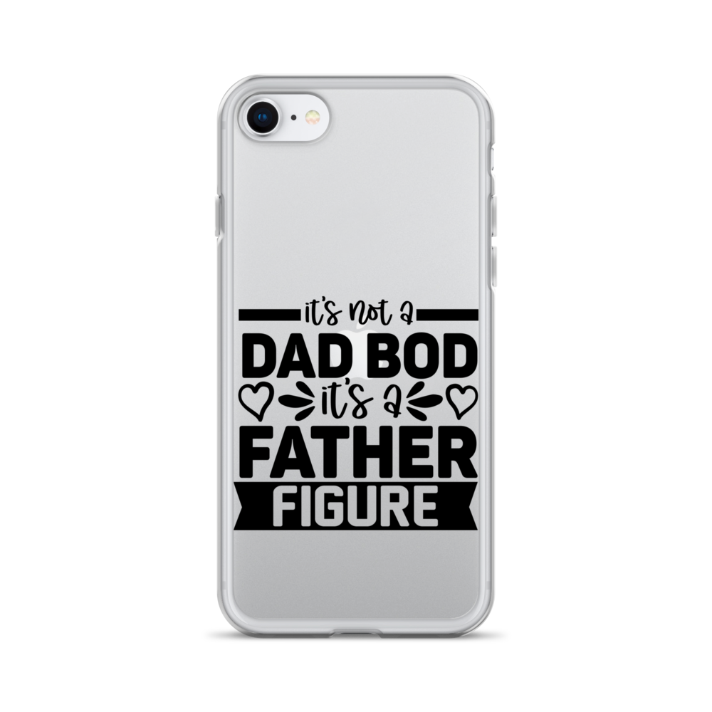 It's Not A Dad Bod It's A Father Figure Clear Case for iPhone®